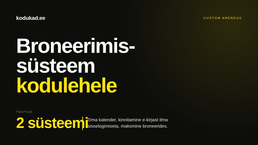 Broneerimissüsteem kodulehele — kodukad.ee custom arendus